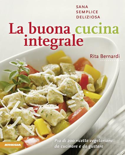 La buona cucina integrale - Rita Bernardi - copertina