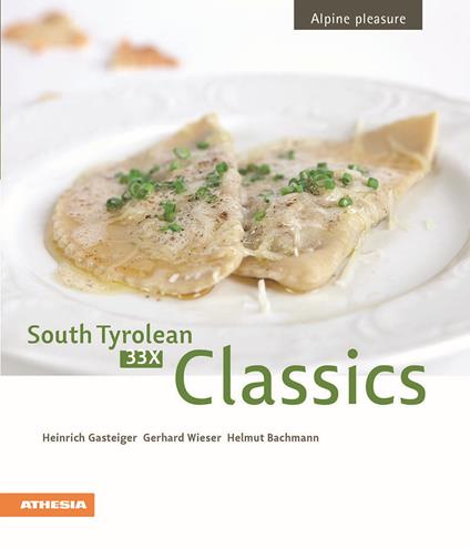 33 x South Tyrolean Classics. Cookbook from the Dolomites. Alpin pleasure - Heinrich Gasteiger,Gerhard Wieser,Helmut Bachmann - copertina