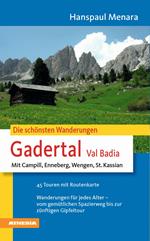 Die schönsten Wanderungen. Gadertal mit Campill, Enneberg, Wengen, St. Kassian