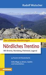 Die schönsten Wanderungen-Nördliches Trentino mit Brenta, Nonsberg, Fleimstal, Lagorai