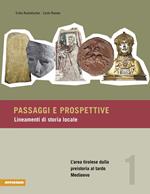 Passaggi e prospettive. Lineamenti di storia locale. Vol. 1: L' area tirolese dalla preistoria al tardo Medioevo