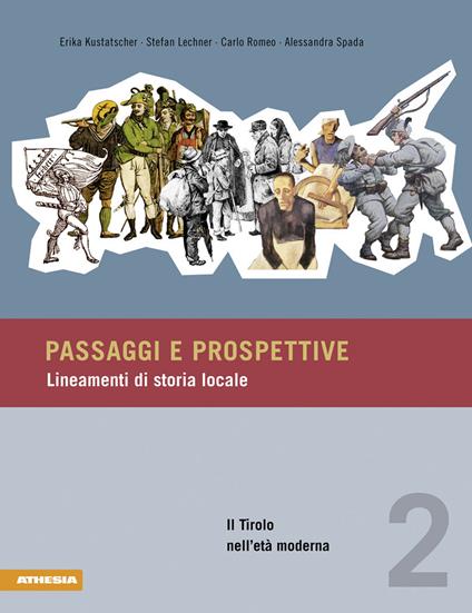 Passaggi e prospettive. Lineamenti di storia locale. Vol. 2: Il Tirolo nell'età moderna - Erika Kustatscher,Stefan Lechner,Carlo Romeo - copertina