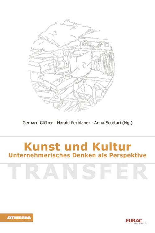 Transfer. Kunst und Kultur Unternhhmerisches Denken als Perspektive - Gerhard Glüber,Harald Pechlaner,Anna Scuttari - copertina