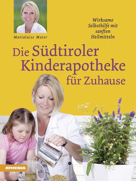 Die Südtiroler Kinderapotheke für Zuhause - Marialuise Maier - copertina