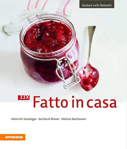 33 x Fatto in casa - Heinrich Gasteiger,Gerhard Wieser,Helmut Bachmann - copertina