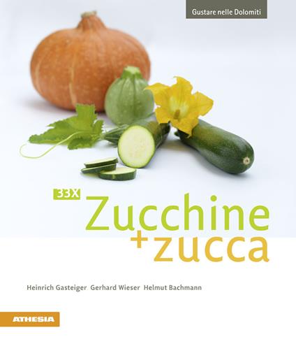 33 x Zucchine + zucca - Heinrich Gasteiger,Gerhard Wieser,Helmut Bachmann - copertina