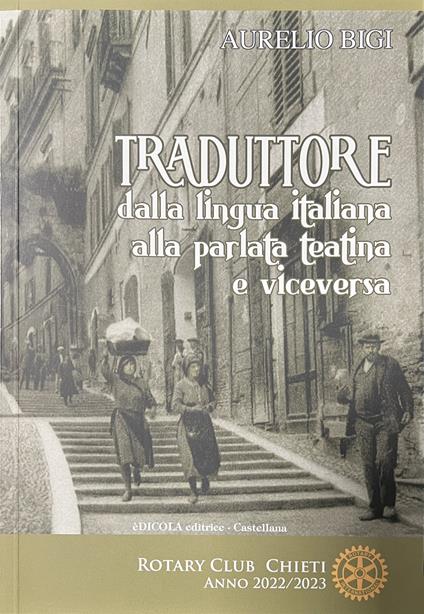 Traduttore dalla lingua italiana alla parlata teatina e viceversa - Aurelio Bigi - copertina