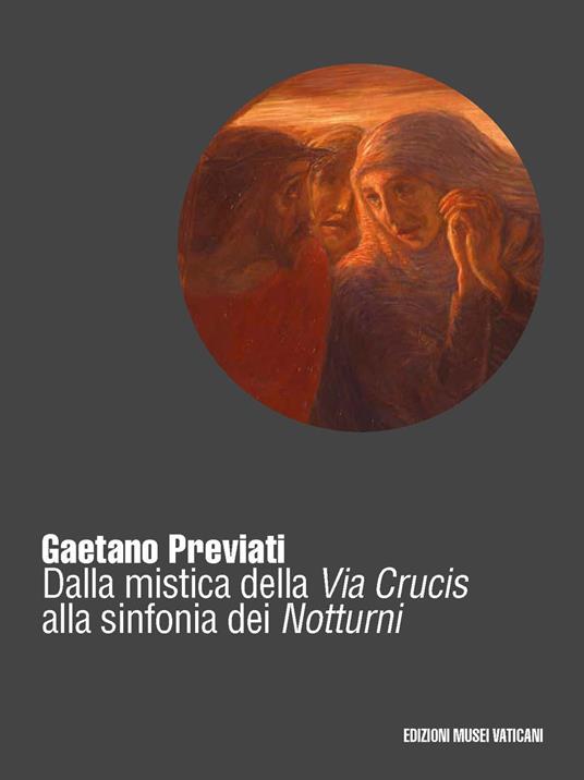 Gaetano Previati (1852-1920). Dalla mistica della Via Crucis alla sinfonia dei Notturni - copertina