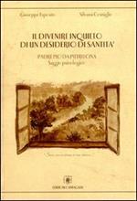 Il divenire inquieto di un desiderio di santità. Padre Pio da Pietrelcina. Saggio psicologico