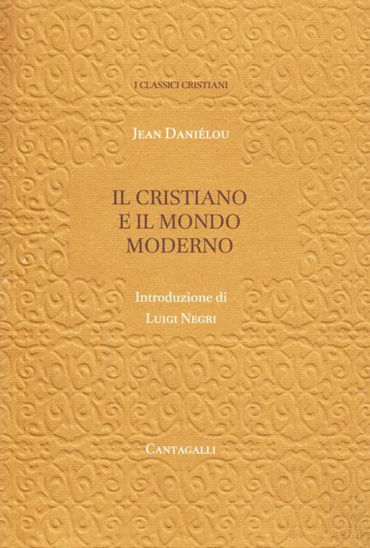 Il cristiano e il mondo moderno - Jean Daniélou - copertina