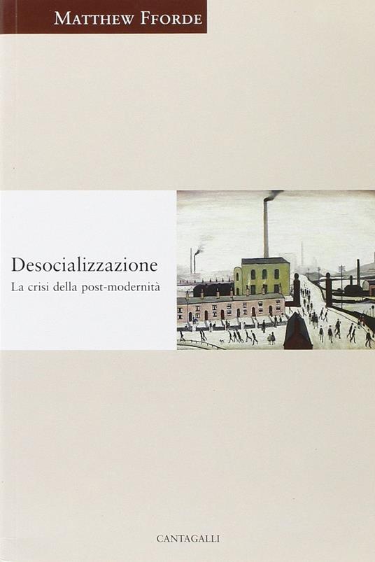 Desocializzazione. La crisi della postmodernità - Matthew Fforde - copertina