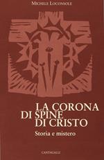 La corona di spine di Cristo. Storia e mistero