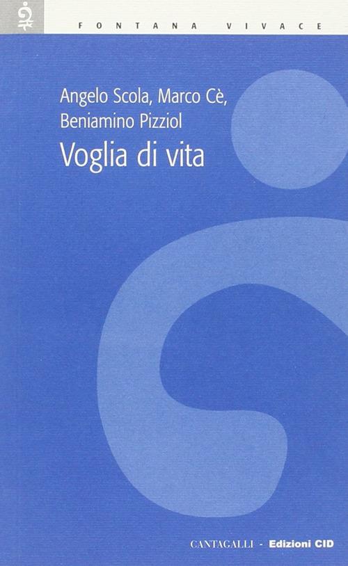 Voglia di vita - Angelo Scola,Marco Cè,Beniamino Pizziol - copertina