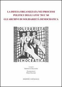 La difesa organizzata nei processi politici degli anni '50 e '60: gli archivi di solidarietà democratica - copertina