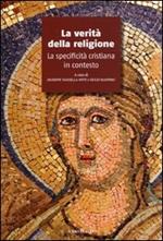 La verità della religione. La specificità cristiana in contesto