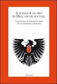 A maggior gloria di Dio, anche sociale. Scritti in onore di Giovanni Cantoni nel suo settantesimo compleanno - copertina