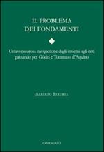 Il problema dei fondamenti. Una avventuruosa navigazione dagli insiemi agli enti passando per Gödel e Tommaso D'Aquino