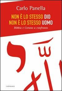 Non è lo stesso Dio, non è lo stesso uomo. Bibbia e Corano a confronto - Carlo Panella - copertina