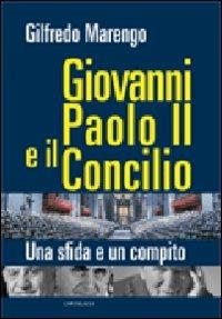 Giovanni Paolo II e il Concilio. Una sfida e un compito - Gilfredo Marengo - copertina