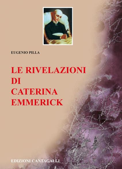 Le rivelazioni di Caterina Emmerick - Eugenio Pilla - ebook