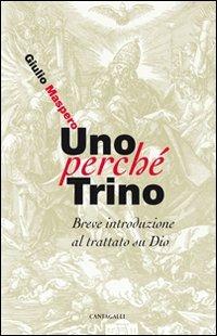 Uno perché trino. Breve introduzione al trattato su Dio - Giulio Maspero - copertina