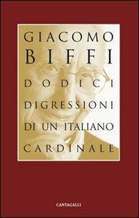 Dodici digressioni di un italiano cardinale - Giacomo Biffi - copertina