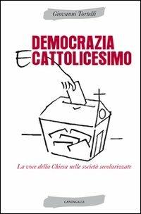 Democrazia e cattolicesimo. La voce della Chiesa nelle società secolarizzate - Giovanni Tortelli - copertina