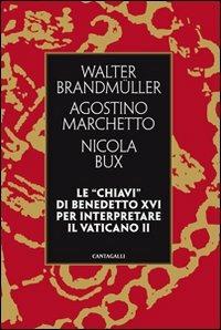 Le «chiavi» di Benedetto XVI per interpretare il Vaticano II - Walter Brandmüller,Agostino Marchetto,Nicola Bux - copertina