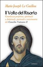 Il volto del Risorto. Grandezza profetica, spirituale e dottrinale, pastorale e missionaria del Concilio Vaticano II