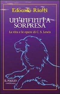 Un' infinita sorpresa. La vita e le opere di C. S. Lewis - Edoardo Rialti - copertina