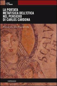 La portata metafisica dell'etica nel pensiero di Carlos Cardona - Antonio Laviola - copertina