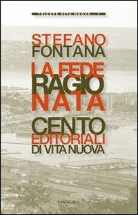 La fede ragionata. Cento editoriali di «Vita Nuova» - Stefano Fontana - copertina