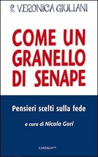 Come un granello di senape. Pensieri scelti sulla fede - Giuliani Veronica (santa) - copertina