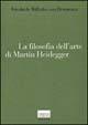 La filosofia dell'arte di Martin Heidegger. Un'interpretazione sistematica del saggio «L'origine dell'opera d'arte» - Friedrich-Wilhelm von Hermann - copertina