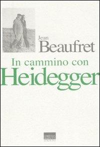 In cammino con Heidegger. Conversazioni con Frédéric de Towarnicki - Jean Beaufret - copertina