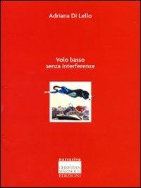 Volo basso senza interferenze - Adriana Di Lello - copertina