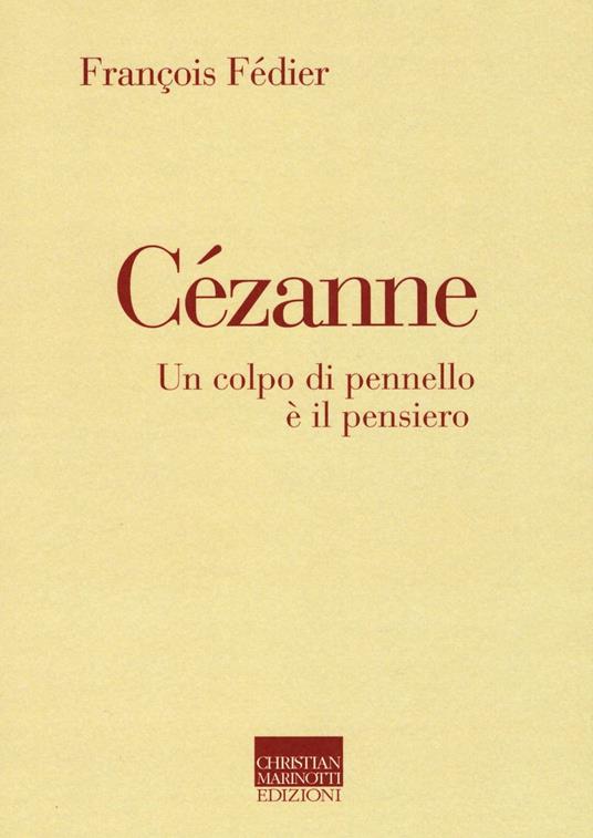 Cézanne. Un colpo di pennello è il pensiero - François Fédier - copertina