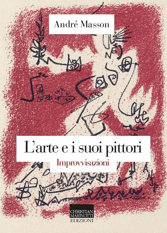 L' arte e i suoi pittori. Improvvisazioni - André Masson - copertina