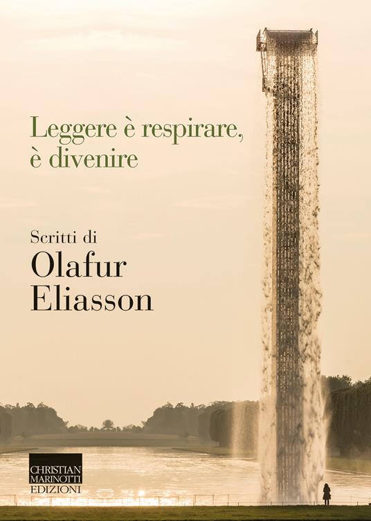 Leggere è respirare, è divenire. Scritti di Olafur Eliasson - Ólafur Elíasson - copertina