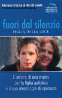 Fuori dal silenzio. Figlia della luce - Adriana Rocha,Kristi Jorde - copertina