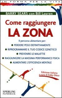 Come raggiungere la Zona - Barry Sears,Bill Lawren - copertina