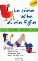 La prima volta di mia figlia - Paola Pascolini,Stefania Casini - copertina