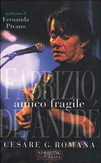 Amico fragile. Fabrizio De André - Cesare G. Romana - copertina