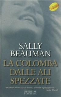 La colomba dalle ali spezzate - Sally Beauman - copertina