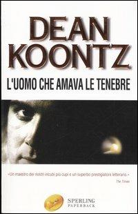 L' uomo che amava le tenebre - Dean R. Koontz - copertina