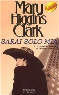 Sarai solo mia - Mary Higgins Clark - copertina