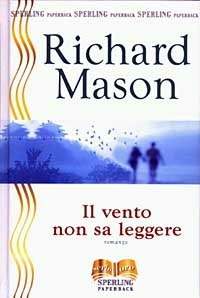 Il vento non sa leggere - Richard Mason - Libro - Sperling & Kupfer - Serie  oro | IBS