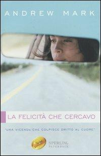 La felicità che cercavo - Andrew Mark - copertina