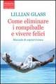 Come eliminare i rompiballe e vivere felici - Lillian Glass - copertina