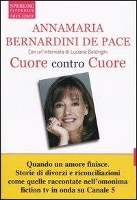 Cuore contro cuore - Annamaria Bernardini de Pace,Luciana Baldrighi - copertina